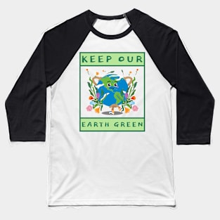 Keep Our Earth Green Baseball T-Shirt